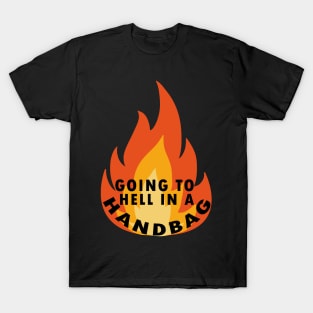 going to hell in a handbag T-Shirt